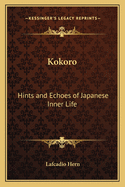 Kokoro: Hints and Echoes of Japanese Inner Life