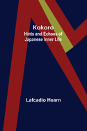 Kokoro: Hints and Echoes of Japanese Inner Life