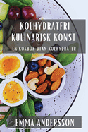 Kolhydratfri Kulinarisk Konst: En Kokbok Utan Kolhydrater
