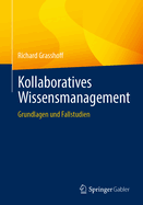 Kollaboratives Wissensmanagement: Grundlagen und Fallstudien