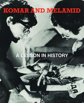 Komar & Melamid: A Lesson in History - Tulovsky, Julia (Contributions by), and Storr, Robert (Contributions by), and Iampolski, Mikhail (Contributions by)