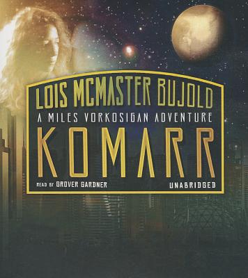 Komarr: A Miles Vorkosigan Adventure - Bujold, Lois McMaster, and Gardner, Grover, Professor (Read by)