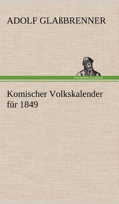 Komischer Volkskalender Fur 1849 - Gla Brenner, Adolf, and Glassbrenner, Adolf