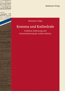 Komma Und Kathedrale: Tradition, Bedeutung Und Herausforderung Der Leibniz-Edition