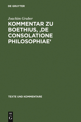 Kommentar Zu Boethius, 'de Consolatione Philosophiae' - Gruber, Joachim, Dr.