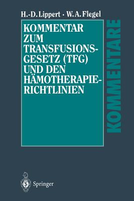 Kommentar Zum Transfusionsgesetz (Tfg) Und Den Hamotherapie-Richtlinien - Lippert, Hans-Dieter, and Flegel, Willy A