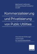 Kommerzialisierung Und Privatisierung Von Public Utilities: Internationale Erfahrungen Und Konzepte Fr Transformationslnder
