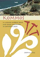 Kommos: A Minoan Harbor Town and Greek Sanctuary in Southern Crete