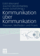 Kommunikation ber Kommunikation: Theorien, Methoden Und PRAXIS Festschrift Fr Klaus Merten