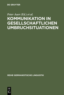 Kommunikation in gesellschaftlichen Umbruchsituationen - Auer, Peter (Editor), and Hausendorf, Heiko (Editor)