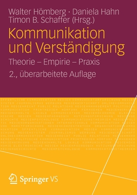 Kommunikation Und Verstandigung: Theorie - Empirie - Praxis - Hmberg, Walter (Editor), and Hahn, Daniela (Editor), and Schaffer, Timon B (Editor)