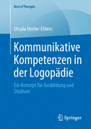 Kommunikative Kompetenzen in Der Logop?die: Ein Konzept F?r Ausbildung Und Studium