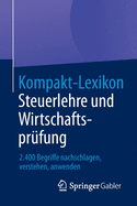 Kompakt-Lexikon Steuerlehre Und Wirtschaftsprufung: 2.400 Begriffe Nachschlagen, Verstehen, Anwenden