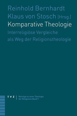 Komparative Theologie: Interreligiose Vergleiche ALS Weg Der Religionstheologie - Bernhardt, Reinhold (Editor), and Von Stosch, Klaus (Editor)