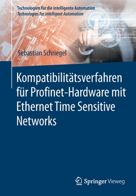 Kompatibilit?tsverfahren f?r Profinet-Hardware mit Ethernet Time Sensitive Networks - Schriegel, Sebastian