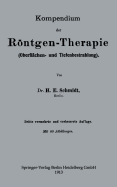 Kompendium Der Rontgen-Therapie (Oberflachen- Und Tiefenbestrahlung)