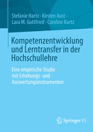 Kompetenzentwicklung Und Lerntransfer in Der Hochschullehre: Eine Empirische Studie Mit Erhebungs- Und Auswertungsinstrumenten