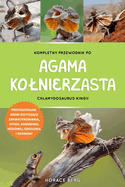 Kompletny Przewodnik Po Agama Kolnierzasta: Chlamydosaurus Kingii: Profesjonalne Kroki Dotycz ce Zakwaterowania, Opieki, Karmienia, Hodowli, Szkolenia I Ochrony