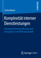 Komplexitt interner Dienstleistungen: Konzeptualisierung, Messung und Integration in ein Wirkungsmodell