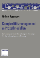 Komplexit?tsmanagement in Proze?modellen: Methodenspezifische Gestaltungsempfehlungen f?r die Informationsmodellierung