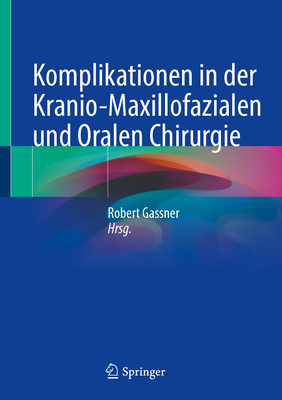 Komplikationen in der Kranio-Maxillofazialen und Oralen Chirurgie - Gassner, Robert (Editor)