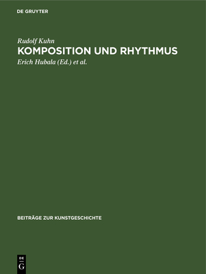 Komposition Und Rhythmus: Beitr?ge Zur Neubegr?ndung Einer Historischen Kompositionslehre - Kuhn, Rudolf, and Hubala, Erich (Editor), and Schne, Wolfgang (Editor)