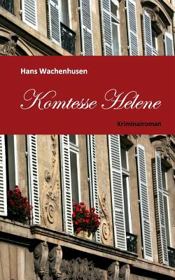 Komtesse Helene: Kriminalroman - Wachenhusen, Hans, and Frey, Peter (Editor)