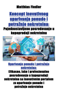 Koncept inovativnog uparivanja ponude i potraznje nekretnina: Pojednostavljeno posredovanje u kupoprodaji nekretnina: Uparivanje ponude i potraznje nekretnina: Efikasno, lako i profesionalno posredovanje u kupoprodaji nekretnina sa inovativnim portalom...