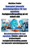 Konceptet Innovativ Matchningstjanst for Fast Egendom: Fastighetsformedling Pa Ett Enkelt Satt: Matchningstjanst for Fast Egendom: Effektiv, Enkel Och Professionell Fastighetsformedling Genom En Innovativ Matchningsportal