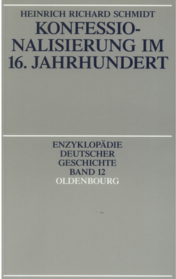 Konfessionalisierung im 16. Jahrhundert - Schmidt, Heinrich R