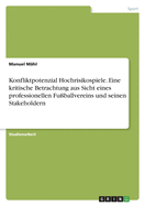 Konfliktpotenzial Hochrisikospiele. Eine kritische Betrachtung aus Sicht eines professionellen Fu?ballvereins und seinen Stakeholdern