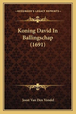 Koning David In Ballingschap (1691) - Vondel, Joost Van Den