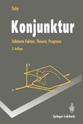 Konjunktur: Stilisierte Fakten, Theorie, Prognose - Tichy, Gunther