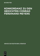 Konkordanz Zu Den Gedichten Conrad Ferdinand Meyers: Mit Einem Versma?- Und Reimschemaregister