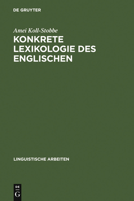 Konkrete Lexikologie des Englischen - Koll-Stobbe, Amei