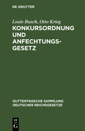 Konkursordnung Und Anfechtungsgesetz: Mit Anmerkungen Unter Besonderer Ber?cksichtigung Der Entscheidungen Des Reichsgerichts