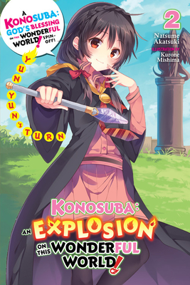 Konosuba: An Explosion on This Wonderful World!, Vol. 2 (Light Novel): Yunyun's Turn Volume 2 - Akatsuki, Natsume, and Mishima, Kurone, and Steinbach, Kevin (Translated by)