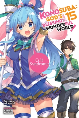 Konosuba: God's Blessing on This Wonderful World!, Vol. 15 (light novel) - Akatsuki, Natsume, and Mishima, Kurone (Artist)