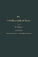 Konstruktion, Berechnung, Untersuchung Und Arbeitsweise Der Gleichstrommaschine