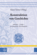 Konstruktion Von Geschichte: Jubelrede - Predigt - Protestantische Historiographie