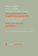 Konstruktivismus Und Kognitionswissenschaft: Kulturelle Wurzeln Und Ergebnisse. Heinz Von Foerster Gewidmet