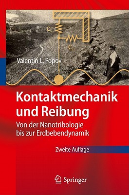 Kontaktmechanik Und Reibung: Von der Nanotribologie Bis Zur Erdbebendynamik - Popov, Valentin