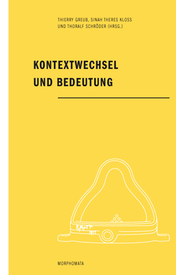 Kontextwechsel Und Bedeutung - Greub, Thierry (Editor), and Klo?, Sinah (Editor), and Schrder, Thoralf (Editor)