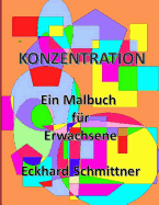 Konzentration: Ein Malbuch F?r Erwachsene