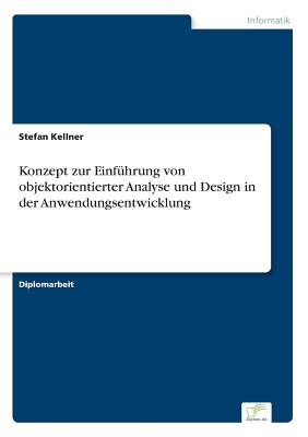 Konzept zur Einfhrung von objektorientierter Analyse und Design in der Anwendungsentwicklung - Kellner, Stefan