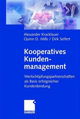 Kooperatives Kundenmanagement: Wertschopfungspartnerschaften ALS Basis Erfolgreicher Kundenbindung - Kracklauer, Alexander (Editor), and Mills, D Quinn (Editor), and Seifert, Dirk (Editor)