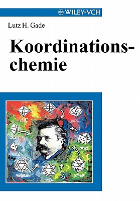 Koordinationschemie - Gade, Lutz H.