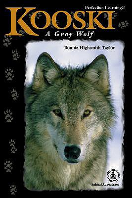 Kooski: A Gray Wolf - Taylor, Bonnie Highsmith