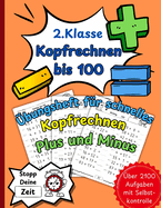 Kopfrechnen bis 100: Das gro?e ?bungsheft f?r schnelles Kopfrechnen Plus und Minus mit Platzhaltern ?ben auf Zeit mit Selbstkontrolle Sicher in der 2. Klasse