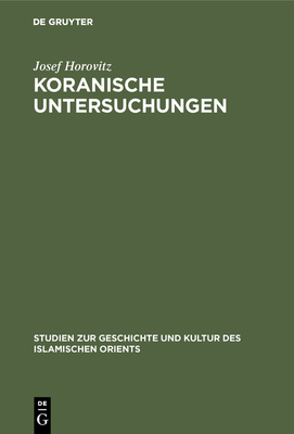 Koranische Untersuchungen - Horovitz, Josef